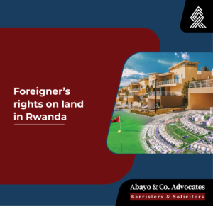 Foreigner’s rights on land in Rwanda